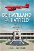 De Havilland and Hatfield - 1910-1935 (Paperback) - John Clifford Photo