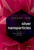 Silver Nanoparticles - From Silver Halide Photography to Plasmonics (Hardcover) - Tadaaki Tani Photo