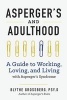 Aspergers and Adulthood - A Guide to Working, Loving, and Living with Aspergers Syndrome (Paperback, annotated edition) - Psyd Blythe Grossberg Photo