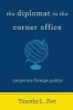 The Diplomat in the Corner Office - Corporate Foreign Policy (Paperback) - Timothy Fort Photo