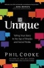 Unique - Telling Your Story in the Age of Brands and Social Media (Paperback) - Phil Cooke Photo