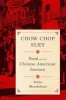 Chow Chop Suey - Food and the Chinese American Journey (Hardcover) - Anne Mendelson Photo