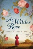 A Wilder Rose (Paperback) - Susan Wittig Albert Photo