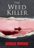 The Weed Killer (Paperback) - George Murray Photo