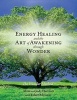 Energy Healing and the Art of Awakening Through Wonder (Paperback) - Alain Herriott Photo