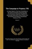 The Campaign in Virginia, 1781 - An Exact Reprint of Six Rare Pamphlets on the Clinton-Cornwallis Controversy with Very Numerous Important Unpublished Manuscript Notes by Sir Henry Clinton, and the Omitted and Hitherto Unpublished Portions of The...; Volu Photo