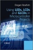 Using LEDs, LCDs and GLCDs in Microcontroller Projects (Hardcover, New) - Dogan Ibrahim Photo