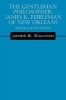 The Gentleman Philosopher - James K. Feibleman of New Orleans: The Man & His System (Paperback) - James B Sullivan Photo