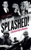 Splashed - A Life from Print to Panorama (Paperback) - Tom Mangold Photo