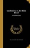 Confession, Or, the Blind Heart - A Domestic Story (Hardcover) - William Gilmore 1806 1870 Simms Photo