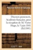 Discours Prononces Dans La Seance Publique Tenue Par L'Academie Francaise - Pour La Reception de M. Victor Hugo, Le 3 Juin 1841 (French, Paperback) - Narcisse Achille Salvandy Photo