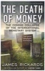 The Death of Money - The Coming Collapse of the International Monetary System (Paperback) - James Rickards Photo