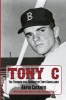 Tony C - The Triumph and Tragedy of Tony Conigliaro (Paperback) - David Cataneo Photo