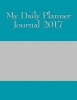 My Daily Planner Journal 2017 (Paperback) - One Jacked Monkey Publications Photo