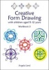 Creative Form Drawing, Volume 2: Workbook (Hardcover, New edition) - Angela Lord Photo