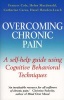 Overcoming Chronic Pain - A Self-Help Guide Using Cognitive Behavioral Techniques (Paperback, Re-Issue) - Frances Cole Photo