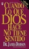 Cuando Lo Que Dios Hace No Tiene Sentido // When God Doesnt Make Sense (English, Spanish, Paperback) - James Dobson Photo