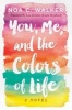 You, Me, and the Colors of Life (Paperback) - Noa C Walker Photo