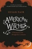 American Witches - A Broomstick Tour Through Four Centuries (Hardcover) - Susan W Fair Photo