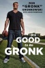 It's Good to Be Gronk (Hardcover) - Rob Gronk Gronkowski Photo