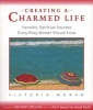 Creating A Charmed Life - Sensible, Spiritual Secrets Every Busy Woman Should Know (Paperback, 1st ed) - Victoria Moran Photo