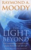 The Light Beyond - The Extraordinary Sequel to the Classic Bestseller "Life After Life" (Paperback, New ed) - Raymond A Moody Photo