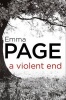 A Violent End (Paperback) - Emma Page Photo