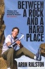 Between a Rock and a Hard Place (Paperback, New ed) - Aron Ralston Photo