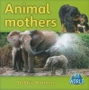 Animal Mothers (Paperback) - Bobbie Kalman Photo