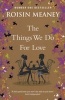 The Things We Do For Love (Paperback) - Roisin Meaney Photo