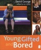 Young Gifted and Bored (Paperback) - David George Photo