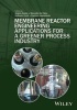 Membrane Reactor Engineering: Development of New Process Schemes for a Resource and Energy Efficient Industry - Applications for a Greener Process Industry (Hardcover) - Angelo Basile Photo