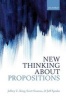 New Thinking About Propositions (Paperback) - Jeffrey C King Photo