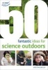 50 Fantastic Ideas for Science Outdoors (Paperback) - Kirstine Beeley Photo