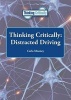 Thinking Critically Distracted Driving (Hardcover) - Carla Mooney Photo