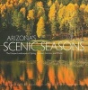 Arizona's Scenic Seasons - The Unique Landscapes of Spring, Summer, Autumn, and Winter (Hardcover) - Susan Lamb Photo