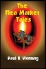 The Flea Market Tales - Frightening Supernatural Stories of the Occult (Paperback) - Paul R Wonning Photo