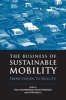 The Business of Sustainable Mobility - From Vision to Reality (Hardcover, illustrated edition) - Paul Nieuwenhuis Photo