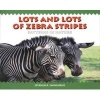 Lots and Lots of Zebra Stripes (Paperback, 1st Boyds Mills Press pbk. ed) - Stephen R Swinburne Photo