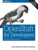 Openshift for Developers - A Guide for Impatient Beginners (Paperback) - Grant Shipley Photo