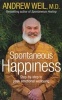 Spontaneous Happiness - Step-by-step to Peak Emotional Wellbeing (Paperback) - Andrew T Weil Photo