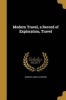 Modern Travel, a Record of Exploration, Travel (Paperback) - Norman James Davidson Photo
