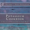 Potassium Cookbook - A Splash of Potassium in Every Bite. (Paperback) - Deidre Ann Anderson Photo