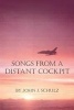 Songs from a Distant Cockpit (Paperback) - John J Schulz Photo