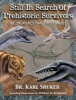 Still in Search of Prehistoric Survivors - The Creatures That Time Forgot? (Hardcover) - Karl PN Shuker Photo