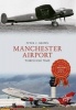 Manchester Airport Through Time (Paperback) - Peter C Brown Photo