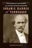 Isham G. Harris of Tennessee - Confederate Governor and United States Senator (Hardcover) - Sam Davis Elliott Photo