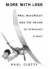 More with Less - Paul MacCready and the Dream of Efficient Flight (Paperback, New Ed) - Paul Ciotti Photo