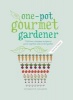 One-Pot Gourmet Gardener - Delicious Container Recipes to Grow Together and Cook Together (Hardcover) - Cinead McTernan Photo