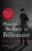 How to Seduce a Billionaire (Paperback) - Portia Da Costa Photo